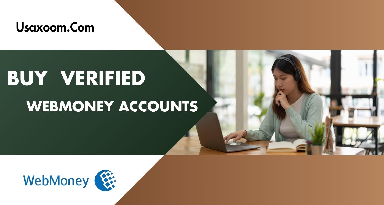 Buy Verified Webmoney Accounts